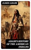 Adair's History of the American Indians (eBook, ePUB)