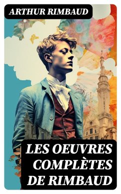 Cover Les Oeuvres Complètes de Rimbaud (eBook, ePUB)