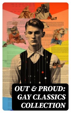 Out & Proud: Gay Classics Collection (eBook, ePUB) - Wilde, Oscar; Winthrop, Theodore; McIntosh, Harlan Cozad; Taylor, Bayard; Woolf, Virginia; Malet, Lucas; Hichens, Robert; Fuller, Henry Blake; Hall, Radclyffe; Saul, Jack; Le Fanu, Sheridan