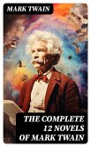 The Complete 12 Novels of Mark Twain (eBook, ePUB)