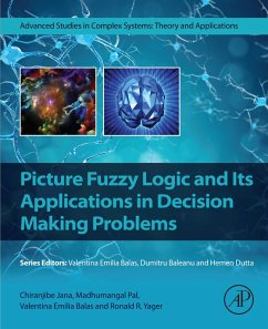 Picture Fuzzy Logic and Its Applications in Decision Making Problems (eBook, ePUB) - Jana, Chiranjibe; Pal, Madhumangal; Balas, Valentina Emilia; Yager, Ronald R.