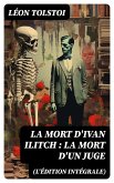 La Mort d'Ivan Ilitch (L'édition intégrale): La Mort d'un juge (eBook, ePUB)