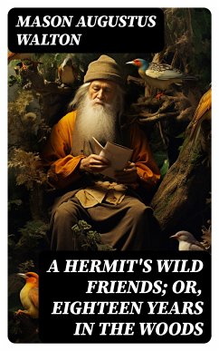 A Hermit's Wild Friends; or, Eighteen Years in the Woods (eBook, ePUB) - Walton, Mason Augustus