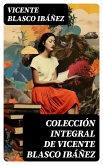 Colección integral de Vicente Blasco Ibáñez (eBook, ePUB)