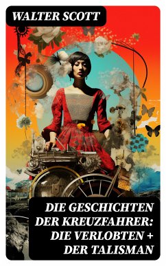 Die Geschichten der Kreuzfahrer: Die Verlobten + Der Talisman (eBook, ePUB) - Scott, Walter