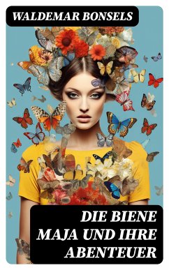 Die Biene Maja und ihre Abenteuer (eBook, ePUB) - Bonsels, Waldemar