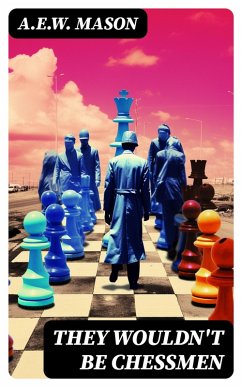 They Wouldn't Be Chessmen (eBook, ePUB) - Mason, A. E. W.