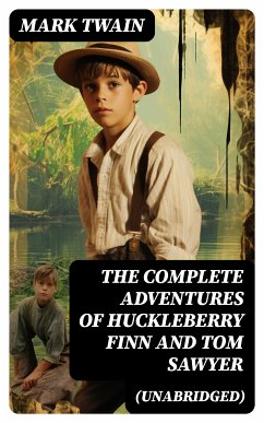 The Complete Adventures of Huckleberry Finn And Tom Sawyer (Unabridged) (eBook, ePUB) - Twain, Mark