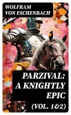 Parzival: A Knightly Epic (Vol. 1&2) (eBook, ePUB)