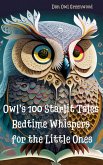 Owl's 100 Starlit Tales: Bedtime Whispers for the Little Ones (Evening Tales from the Wise Owl) (eBook, ePUB)