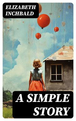 A Simple Story (eBook, ePUB) - Inchbald, Elizabeth