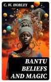 Bantu Beliefs and Magic (eBook, ePUB)