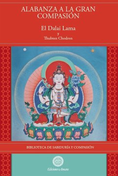Alabanza a la Gran Compasión (eBook, ePUB) - Lama, Su Santidad el Dalai; Chodron, Thubten