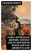 Early Australian History. Convict Life in New South Wales and Van Diemen's Land (eBook, ePUB)