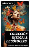 Colección integral de Sófocles: (Electra, Edipo Rey, Antígona) (eBook, ePUB)