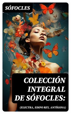 Colección integral de Sófocles: (Electra, Edipo Rey, Antígona) (eBook, ePUB) - Sófocles