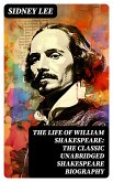 The Life Of William Shakespeare: The Classic Unabridged Shakespeare Biography (eBook, ePUB)