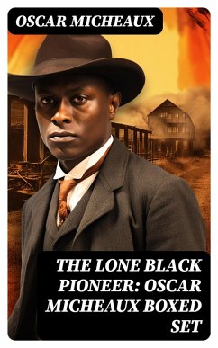 The Lone Black Pioneer: Oscar Micheaux Boxed Set (eBook, ePUB) - Micheaux, Oscar