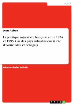 La politique migratoire française entre 1974 et 1995. Cas des pays subsahariens (Côte d'Ivoire, Mali et Sénégal) (eBook, PDF)