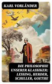 Die Philosophie unserer Klassiker: Lessing, Herder, Schiller, Goethe (eBook, ePUB)