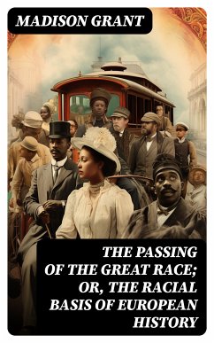 The passing of the great race; or, The racial basis of European history (eBook, ePUB) - Grant, Madison