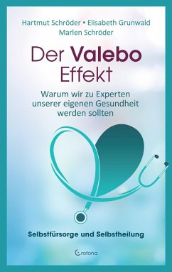 Der Valebo-Effekt: Warum wir Kranke als Experten in eigener Sache behandeln sollten (eBook, ePUB) - Schröder, Hartmut; Schröder, Marlen; Grunwald, Elisabeth