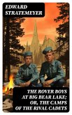 The Rover Boys at Big Bear Lake; or, The Camps of the Rival Cadets (eBook, ePUB)