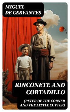 Rinconete and Cortadillo (Peter of the Corner and the Little Cutter) (eBook, ePUB) - de Cervantes, Miguel