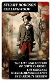 The Life and Letters of Lewis Carroll: The Original Scandalous Biography by Carroll's nephew (eBook, ePUB)
