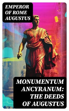 Monumentum Ancyranum: The Deeds of Augustus (eBook, ePUB) - Augustus, Emperor Of Rome