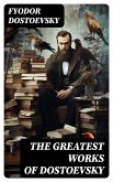 The Greatest Works of Dostoevsky (eBook, ePUB)