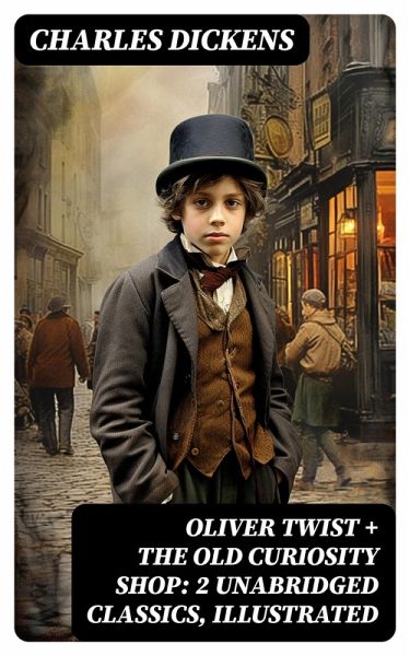 Oliver Twist + The Old Curiosity Shop: 2 Unabridged Classics, Illustrated (eBook, ePUB)