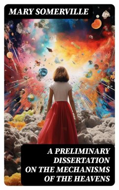 A Preliminary Dissertation on the Mechanisms of the Heavens (eBook, ePUB) - Somerville, Mary