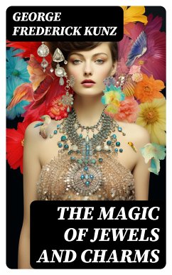 The magic of jewels and charms (eBook, ePUB) - Kunz, George Frederick