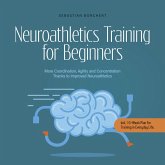 Neuroathletics Training for Beginners More Coordination, Agility and Concentration Thanks to Improved Neuroathletics - Incl. 10-Week Plan For Training in Everyday Life. (MP3-Download)