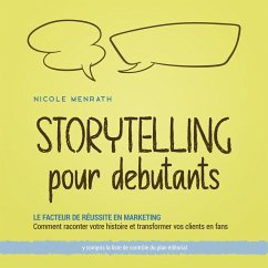 Storytelling pour débutants: Le facteur de réussite en marketing Comment raconter votre histoire et transformer vos clients en fans - y compris la liste de contrôle du plan éditorial (MP3-Download) - Menrath, Nicole