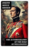 The Autobiography of the Duke of Wellington (eBook, ePUB)