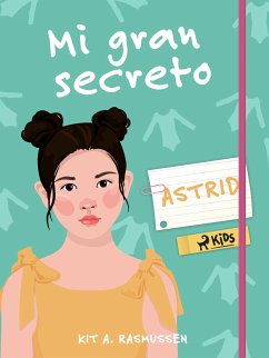 Mi gran secreto: Astrid (eBook, ePUB) - Rasmussen, Kit A.