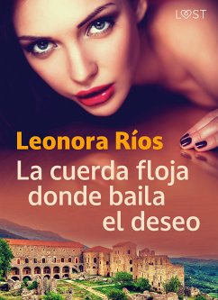 La cuerda floja donde baila el deseo (eBook, ePUB) - Ríos, Leonora