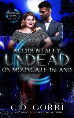 Accidentally Undead on Moongate Island (Moongate Island Mates, #3) (eBook, ePUB) - Gorri, C. D.