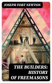 The Builders: History of Freemasons (eBook, ePUB)