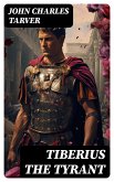 Tiberius the Tyrant (eBook, ePUB)