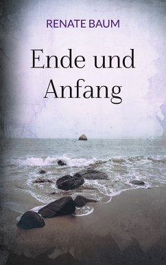 Ende und Anfang (eBook, ePUB) - Baum, Renate