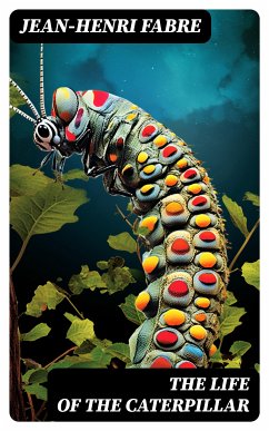 The Life of the Caterpillar (eBook, ePUB) - Fabre, Jean-Henri