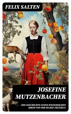 Josefine Mutzenbacher (Die Geschichte einer Wienerischen Dirne von ihr selbst erzählt) (eBook, ePUB) - Salten, Felix