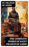 The Complete Works of Saint Francis of Assisi (eBook, ePUB)