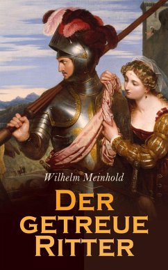 Der getreue Ritter (eBook, ePUB) - Meinhold, Wilhelm