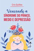 Vencendo a Síndrome do Pânico, Medo e Depressão (eBook, ePUB)