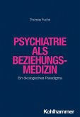 Psychiatrie als Beziehungsmedizin (eBook, ePUB)