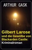 Gilbert Larose und die Gewölbe von Blackarden Castle: Kriminalroman (eBook, ePUB)